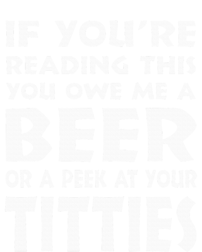 If YouRe Reading This You Owe Me A Beer Or A Peek At Tittie Ladies Essential Tank