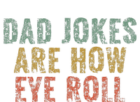 Dad Jokes Are How Eye Roll Funny Dad Gift Papa Father Day T-Shirt