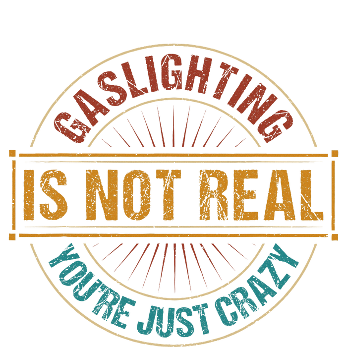 Gaslighting Is Not Real YouRe Just Crazy Gas Lighting Kids Long Sleeve Shirt