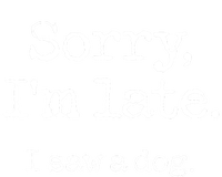 Sorry Im Late I Saw A Dog Cute Funny Puppy Pet Owner Tie-Dye Long Sleeve Shirt