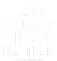 Assholes Live Forever I Eat Pussy Like A Haitian T-Shirt