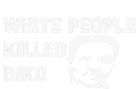 White People Killed Biko T-Shirt