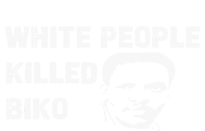 White People Killed Biko T-Shirt