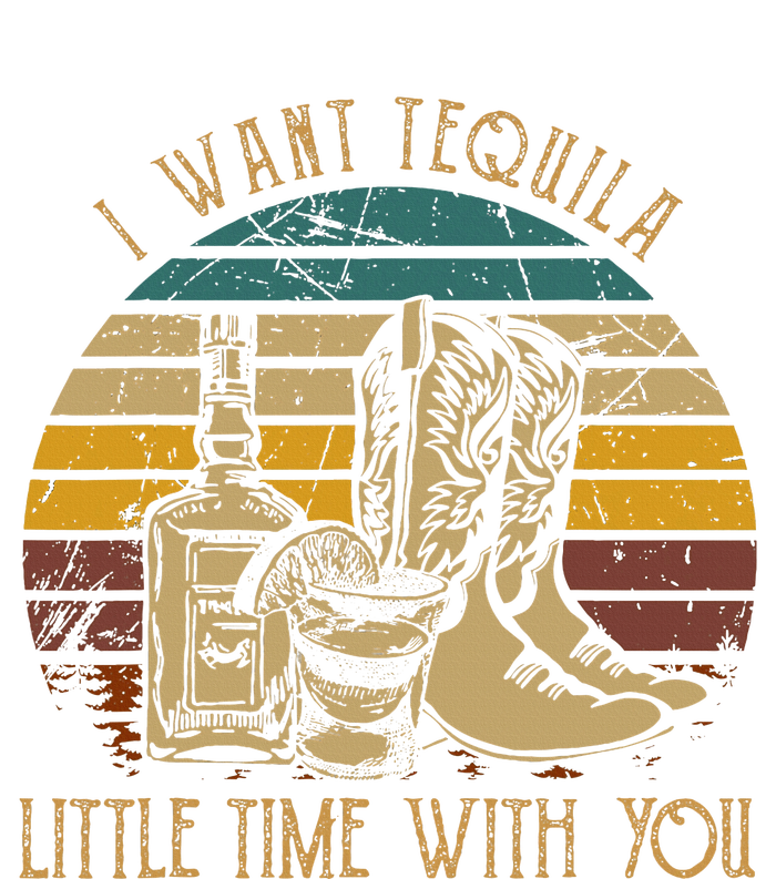 I Want Tequila Little Time With You Cowboy Boots Rodeo Howdy T-Shirt