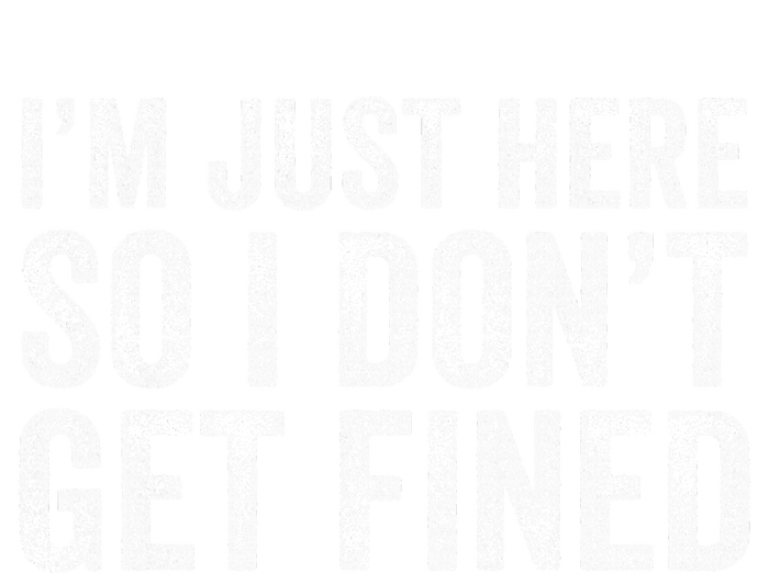 IM Just Here So I DonT Get Fined Funny Saying Humor Grommeted Golf Towel