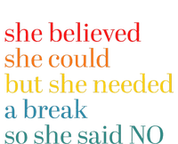 She Believed She Could But She Needed A Break So She Said No T-Shirt