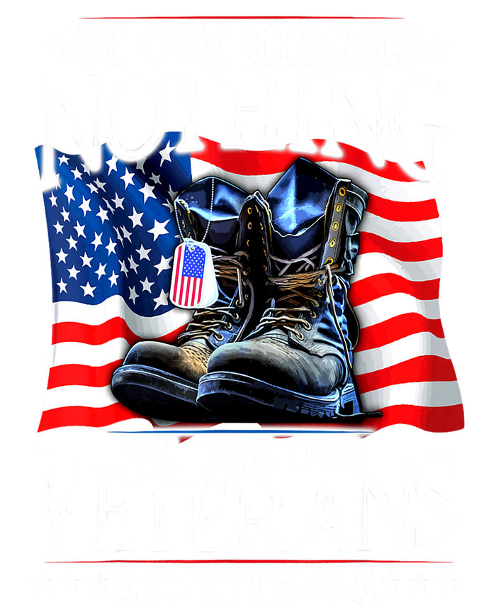 Military Us Flag We Owe Illegals Nothing Veterans Everything Gift T-Shirt