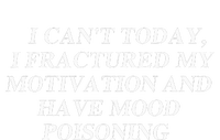 I CanT Today I Fractured My Motivation And Have Mood Ladies PosiCharge Competitor Racerback Tank