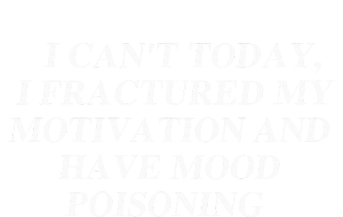 I CanT Today I Fractured My Motivation And Have Mood Ladies PosiCharge Competitor Racerback Tank