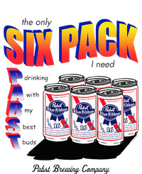 Pabst Blue Ribbon Beer The Only Six Pack I Need T-Shirt