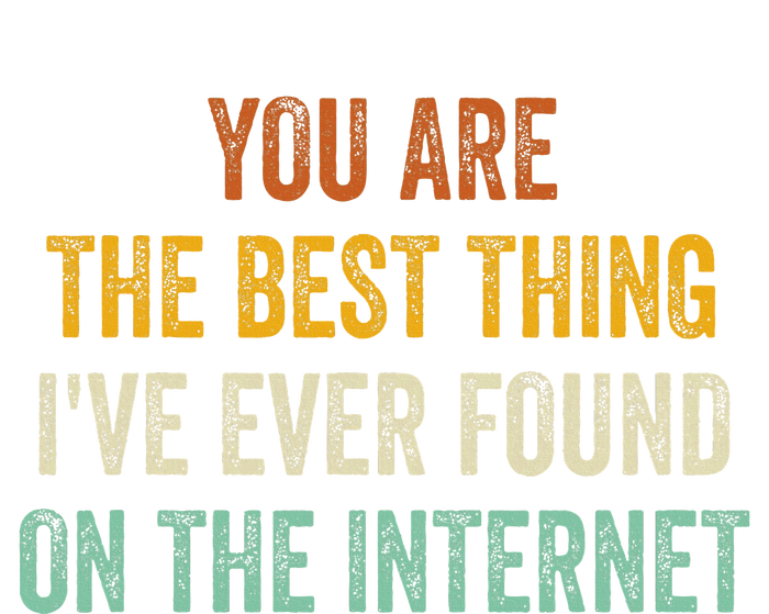 You Are The Best Thing IVe Ever Found On The Internet Impact Tech Backpack