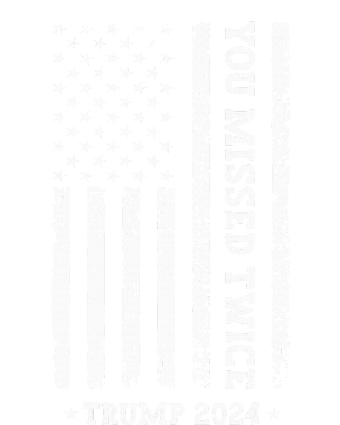 You Missed Twice You Missed Again Trump 2024 Us Flag T-Shirt