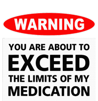 Warning You Are About To Exceed The Limits Of My Medication Valucap Bio-Washed Visor