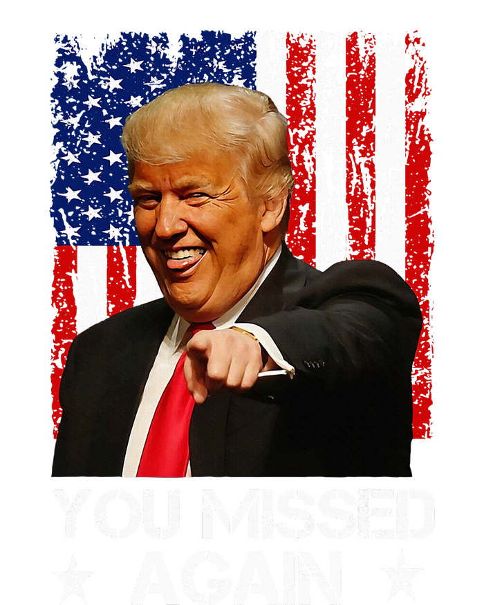 You Missed Again Trump 2024 Usa Flag T-Shirt