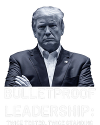 Bulletproof Leadership Twice Tested Twice Standing Trump T-Shirt