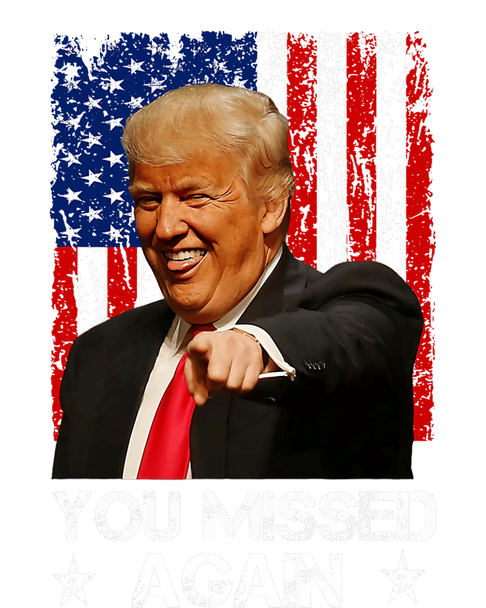 You Missed Again Trump 2024 Usa Flag T-Shirt