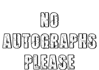 No Autographs Please T-Shirt