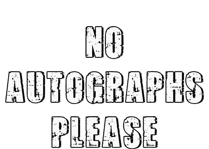 No Autographs Please T-Shirt