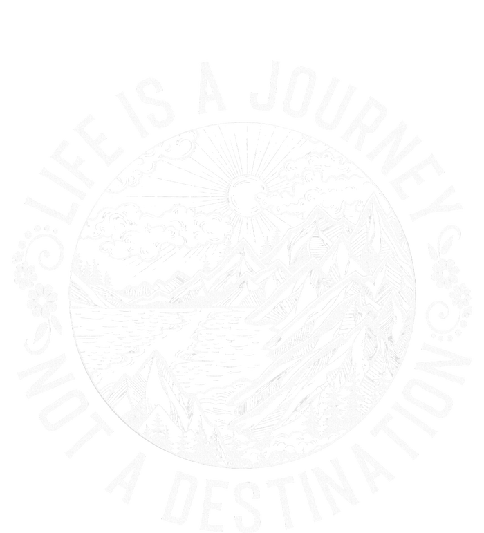 Life Is A Journey Not A Destination Quote T-Shirt