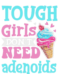 Funny Tonsillectomy Tough Girl Dont Need Adenoids Tonsil Out T-Shirt