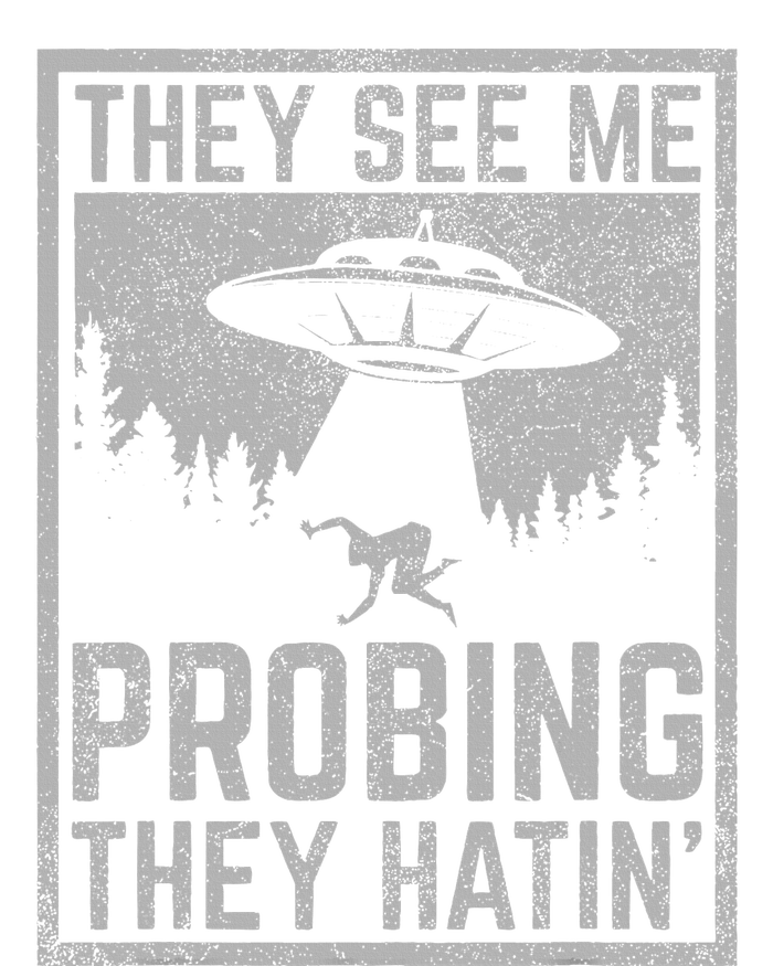 Ufo Alien Flying Saucer They See Me Probing They Hatin Women's Pullover Hoodie