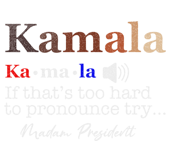 Kamala If ItS Too Hard To Pronounce Try Madam President Flexfit Unipanel Trucker Cap