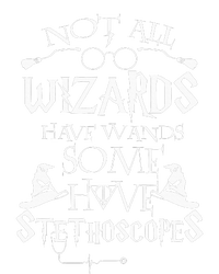 Nurse 365 Not All Wizards Have Wand Some Have Stethoscopes T-Shirt