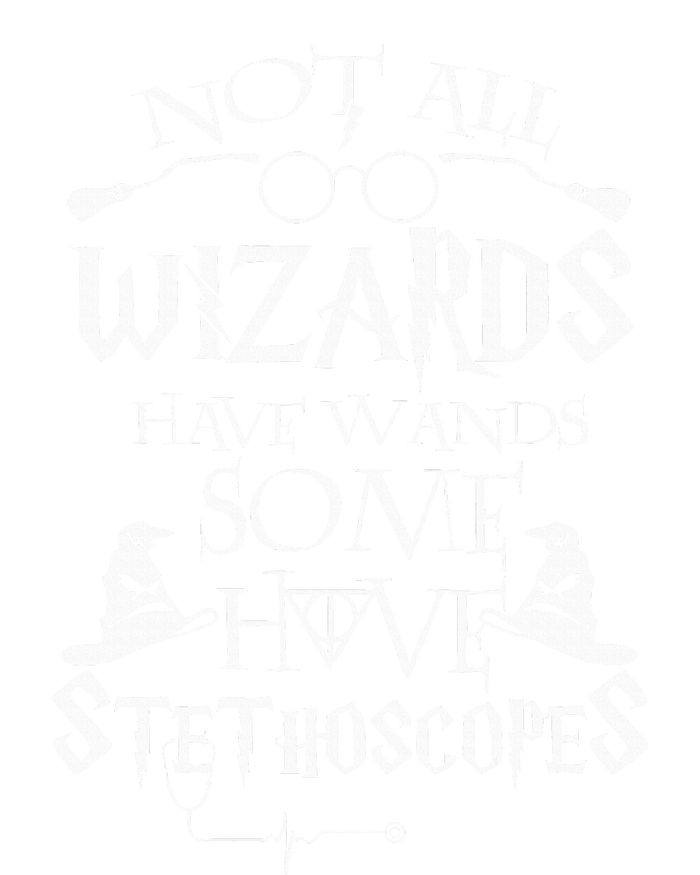 Nurse 365 Not All Wizards Have Wand Some Have Stethoscopes T-Shirt