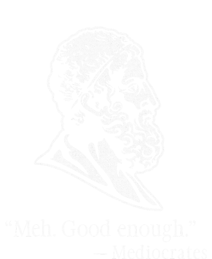 Meh Good Enough Mediocrates T-Shirt