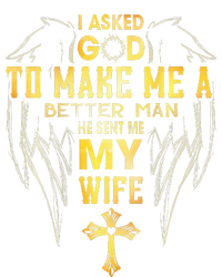 I Asked God To Make Me A Better Man He Sent Me My Wife Premium Hoodie