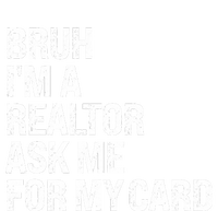 Bruh IM A Realtor Ask Me For My Card Real Estate Agent Team T-Shirt