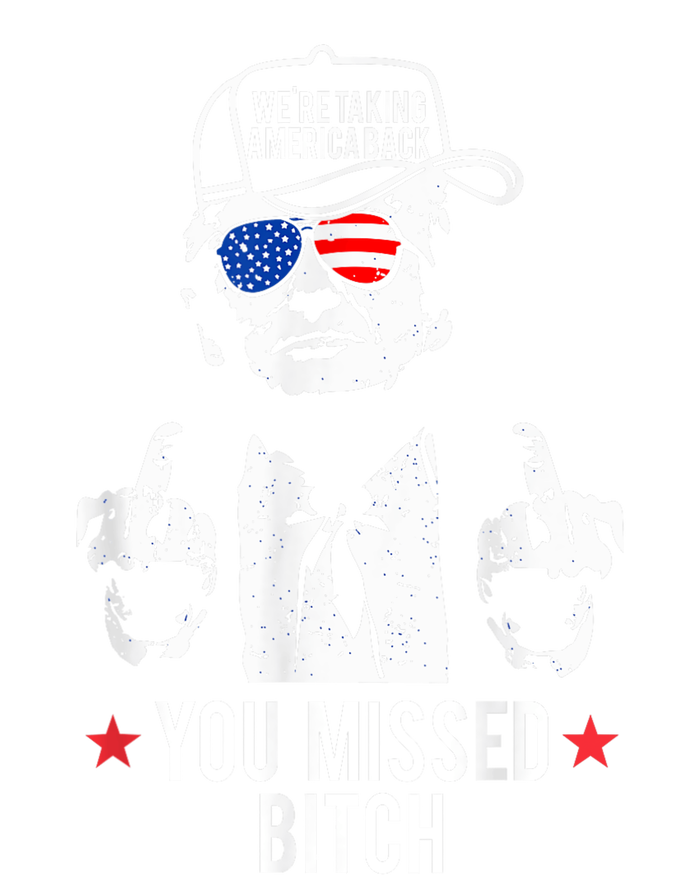 Trump WeRe Taking America Back You Missed Bitch High Crown Mesh Back Trucker Hat