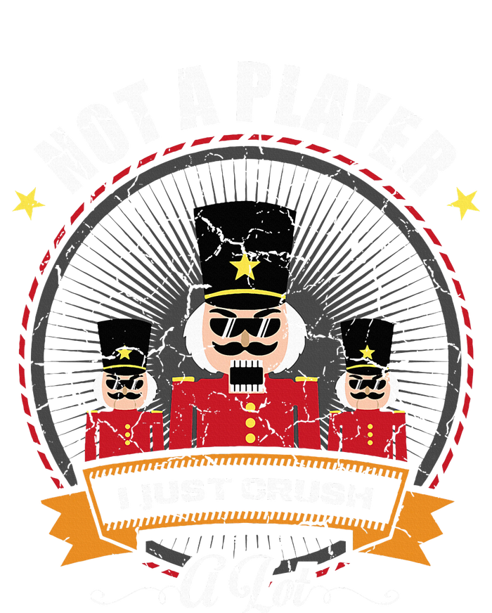 IM Not A Player I Just Crush A Lot Nutcracker Christmas Women's V-Neck T-Shirt