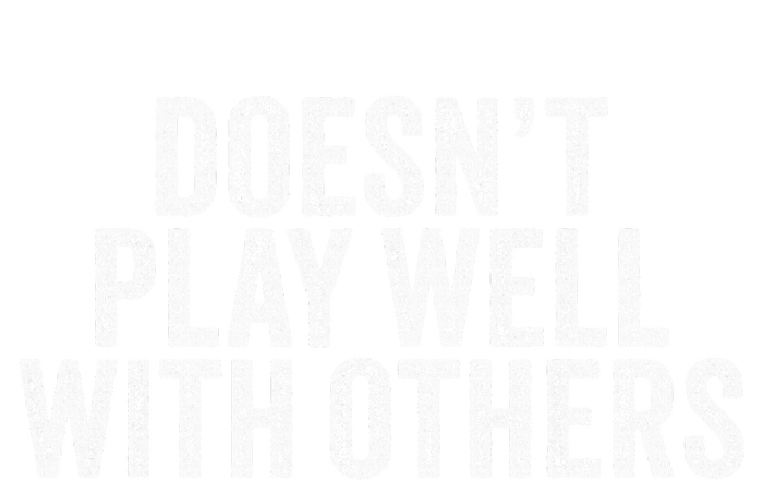 DoesnT Play Well With Others Funny Vintage Retro T-Shirt