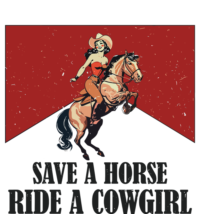 Save A Horse Ride A Cowgirl T-Shirt