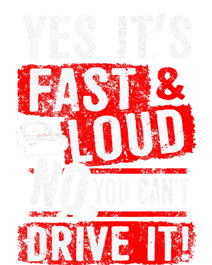 Yes ItS Fast & Loud No You CanT Drive It! Funny Car Saying T-Shirt