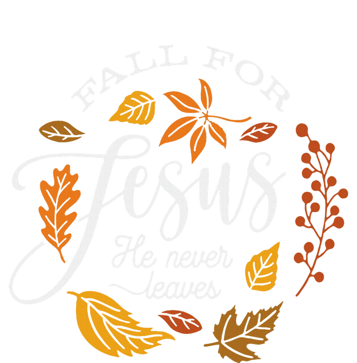 Fall For Jesus He Never Leaves T-Shirt