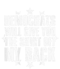 Democrats Will Give You The Off My Back T-Shirt