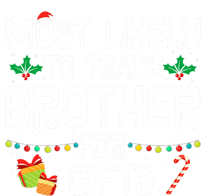 Most Likely To Trade Brother For Gifts Funny Christmas Party Women's T-Shirt