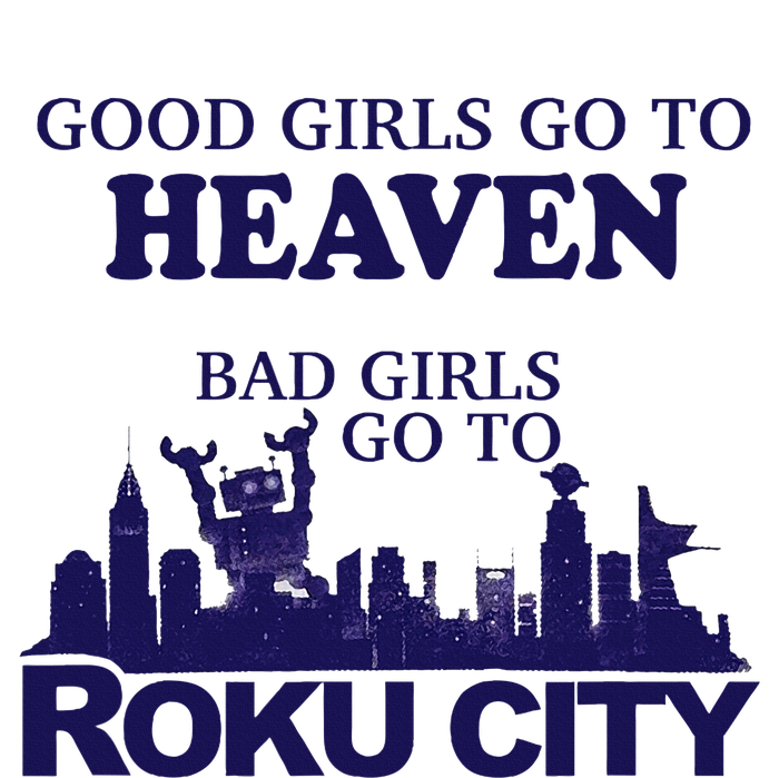 Good Go To Heaven Bad Go To Roku City T-Shirt