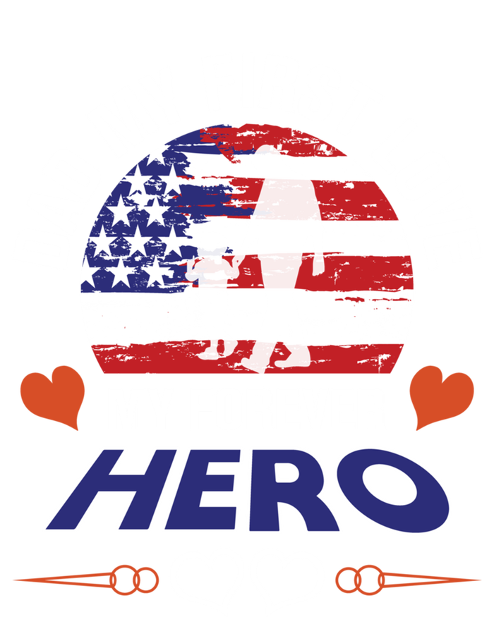 Dad My First Love My Forever Hero Gift Tall Hoodie