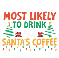 Funny Most Likely To All SantaS Coffee Christmas Gift Tall Hoodie