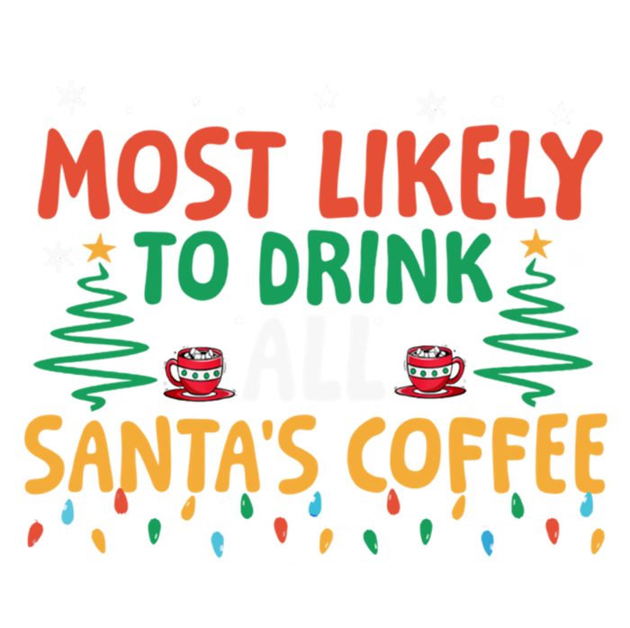 Funny Most Likely To All SantaS Coffee Christmas Gift Tall Hoodie