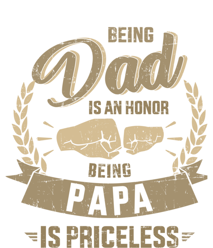 Being Dad Honor Papa Priceless For FatherS Day From Son Gift T-Shirt