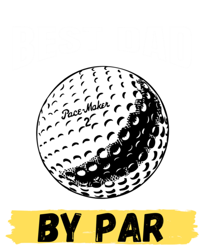 Best Dad By Par Funny FatherS Day Golfing Golf Lover Gift T-Shirt