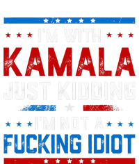 IM With Kamala Just Kidding IM Not A Fucking Idiot T-Shirt