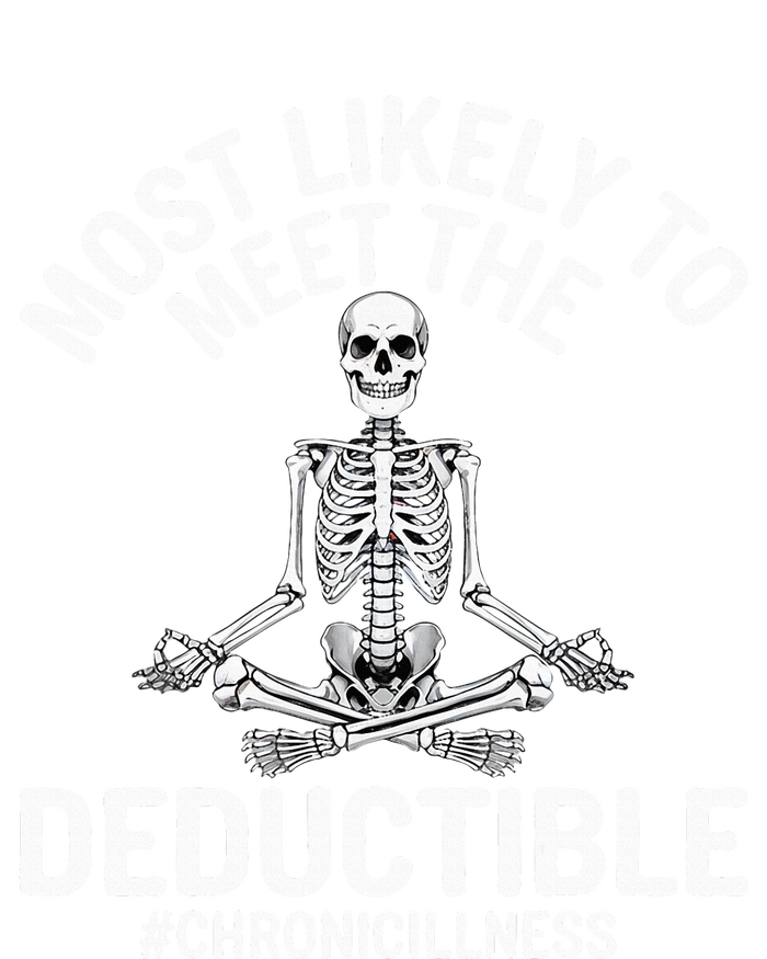 Most Likely To Meet The Deductible Chronic Illness T-Shirt