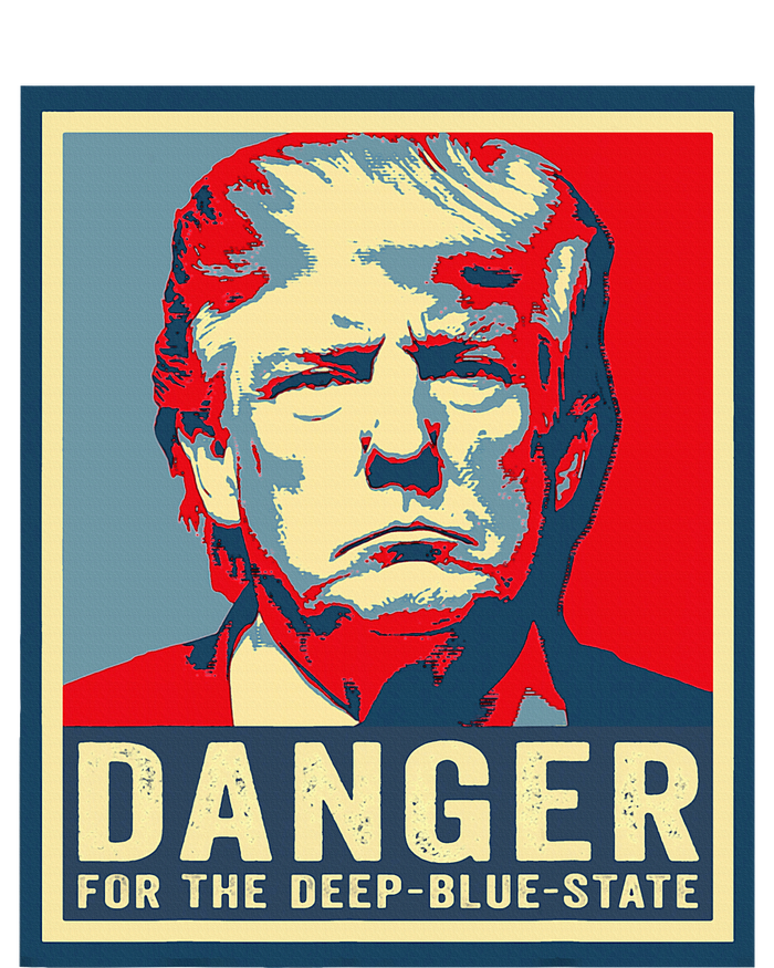 Trump Danger For The Deepbluestate T-Shirt