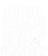 Bruh We Are Amistad House Of Friendship Rca Houses School Premium Hoodie