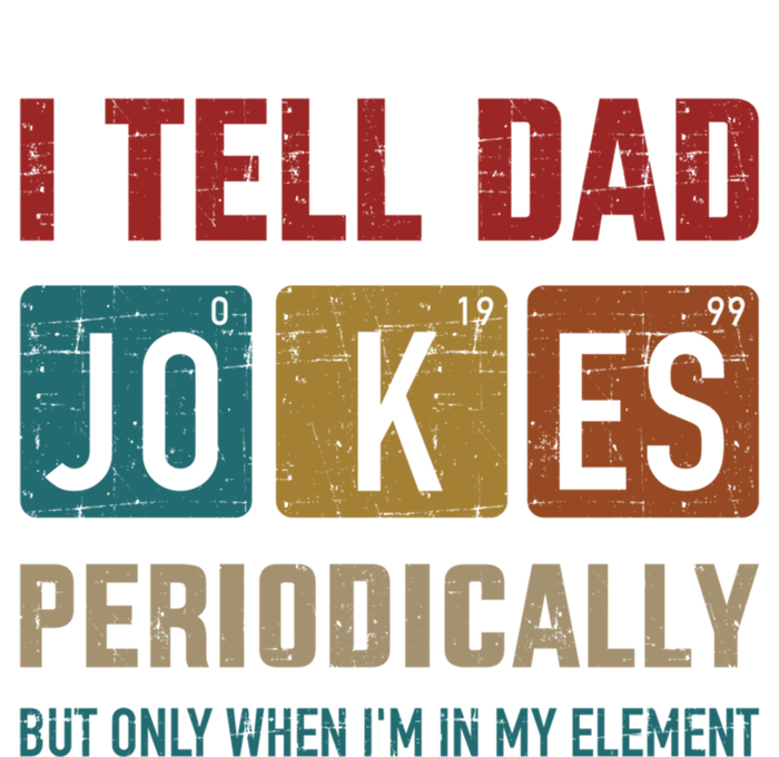 I Tell Dad Jokes Periodically Elet Vintage FatherS Day Gift T-Shirt